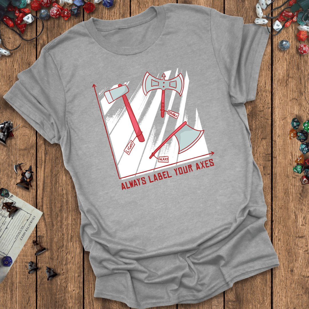 Label Your Axes Funny TTRPG T-Shirt Designed by GeekHaven