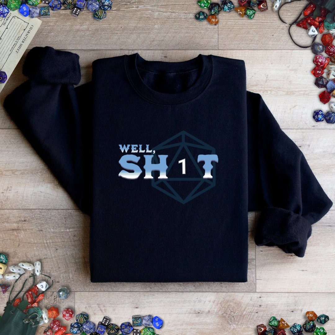 Well Sh*t Funny DnD Sweatshirt Designed by GeekHaven